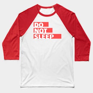 do not sleep Baseball T-Shirt